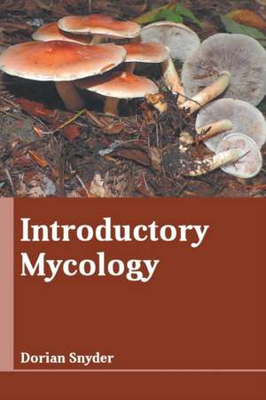 Introductory Mycology de Dorian Snyder