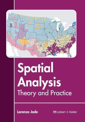 Spatial Analysis: Theory and Practice de Lorenzo Jade