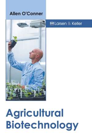 Agricultural Biotechnology de Allen O'Conner