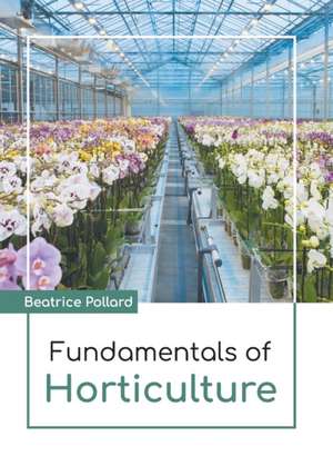 Fundamentals of Horticulture de Beatrice Pollard