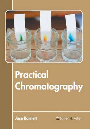 Practical Chromatography de Jose Barnett