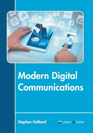 Modern Digital Communications de Stephen Holland