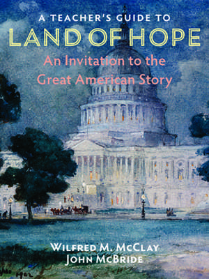 A Teacher's Guide to Land of Hope: An Invitation to the Great American Story de John McBride