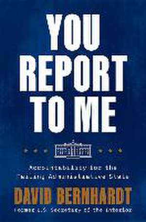 You Report to Me de David Bernhardt