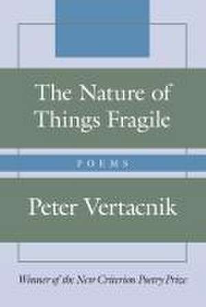 The Nature of Things Fragile de Peter Vertacnik