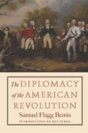 The Diplomacy of the American Revolution de Samuel Flagg Bemis