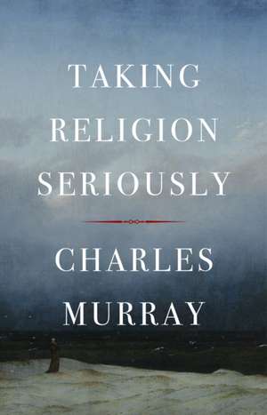 Taking Religion Seriously de Charles Murray