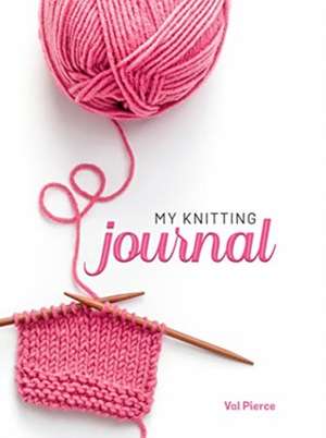 My Knitting Journal de Val Pierce