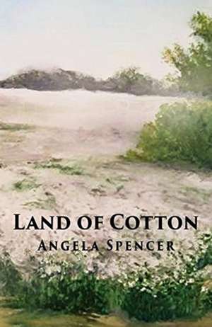 Land of Cotton de Angela Spencer