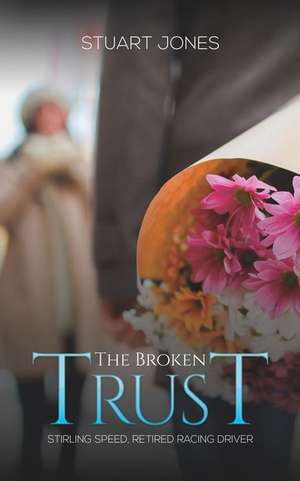 The Broken Trust de Stuart Jones