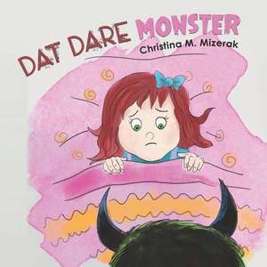 Dat Dare Monster de Christina M. Mizerak