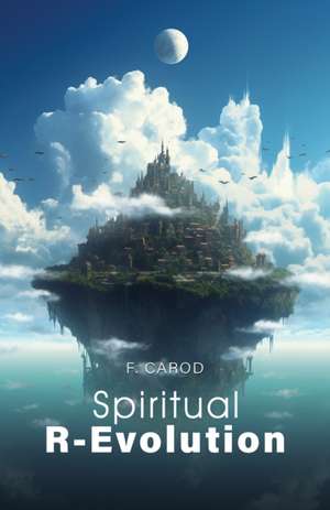 Spiritual R-Evolution de F Carod