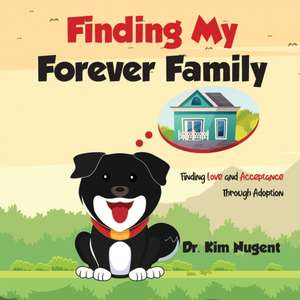 Finding My Forever Family de Ed D Kim Nugent