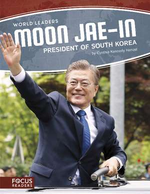 Moon Jae-in: President of South Korea de Cynthia Kennedy Henzel