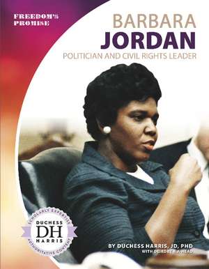 Barbara Jordan: Politician and Civil Rights Leader de Duchess Harris, JD, PhD