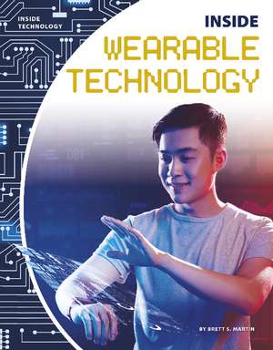 Inside Wearable Technology de Brett S. Martin