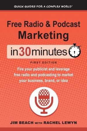 Free Radio & Podcast Marketing In 30 Minutes de Jim Beach