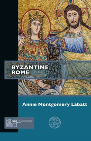 Byzantine Rome de Annie Montgomer Labatt