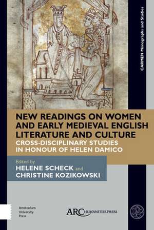 New Readings on Women and Early Medieval English – Cross–Disciplinary Studies in Honour of Helen Damico de Helene Scheck