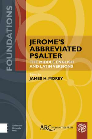 Jerome′s Abbreviated Psalter – The Middle English and Latin Versions de James H. Morey