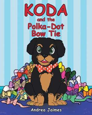 Koda and the Polka-Dot Bow Tie de Andrea Deann