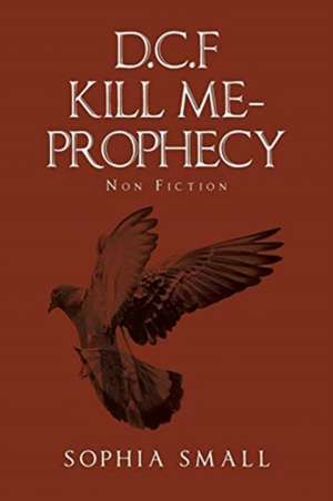 D.C.F Kill Me - Prophecy de Sophia Small