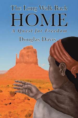 The Long Walk Back Home A Quest For Freedom de Douglas Davis