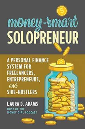 Money-Smart Solopreneur de Laura D. Adams