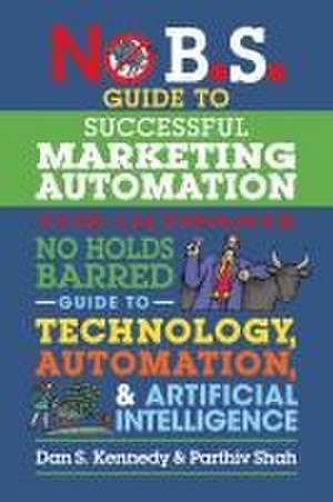 No B.S. Guide to Successful Marketing Automation de Dan S Kennedy