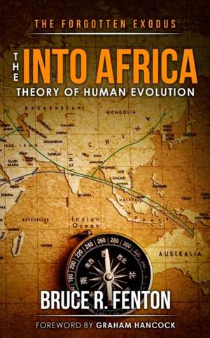 The Forgotten Exodus The Into Africa Theory of Human Evolution de Bruce Fenton