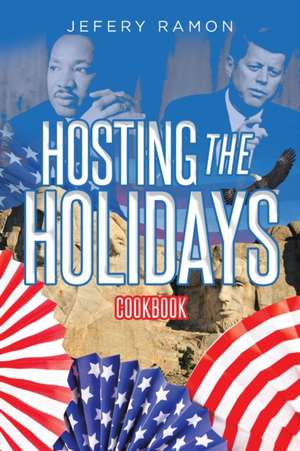 Hosting the Holidays de Jefery Ramon