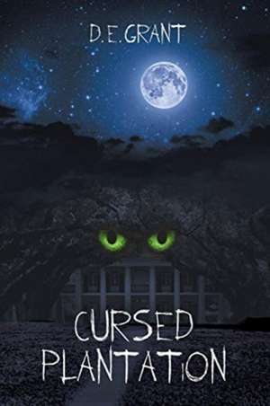 Cursed Plantation de D. E. Grant
