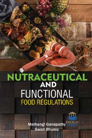 NUTRACEUTICAL & FUNCTIONAL FOOD REGULATI de MATHANGI GANAPATHY