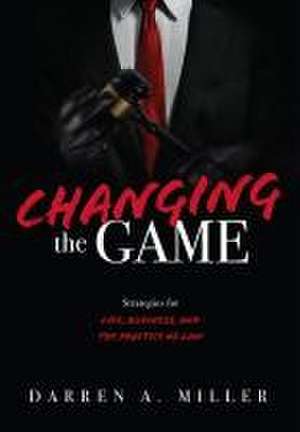 Changing the Game de Darren A Miller