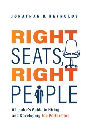 Right Seats, Right People de Jonathan D Reynolds