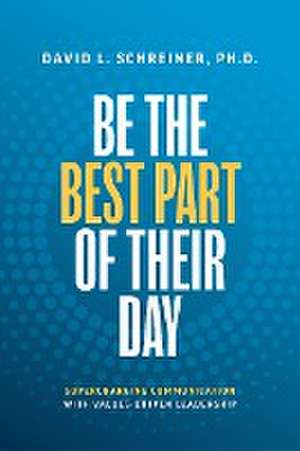 Be The Best Part of Their Day de David L. Schreiner