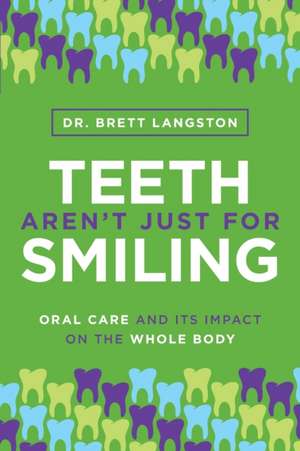 Teeth Aren't Just for Smiling de Brett Langston