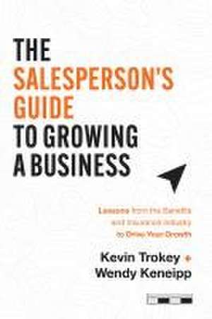 The Salesperson's Guide to Growing a Business de Kevin Trokey