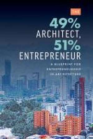 The 49% Architect, 51% Entrepreneur de Edgard Rios