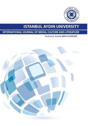 ISTANBUL AYDIN UNIVERSITY INTERNATIONAL JOURNAL OF MEDIA, CULTURE AND LITERATURE de Muhammed Nacar