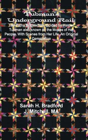 Tubman's Underground Rail de Sarah H. Bradford