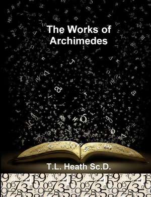 The Works of Archimedes de T. L. Heath Sc. D.