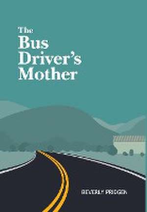 The Bus Driver's Mother de Beverly Pridgen