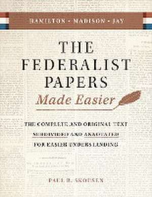 The Federalist Papers Made Easier de Paul B. Skousen