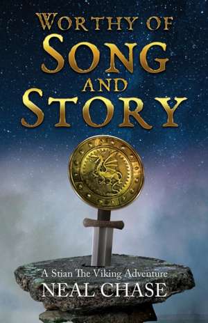 Worthy of Song and Story de Neal Chase