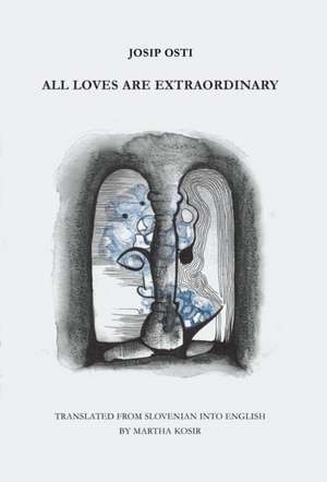 All Loves are Extraordinary de Josip Osti