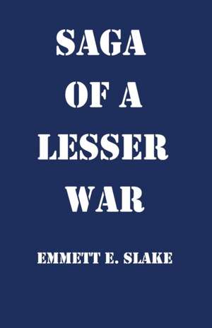 Saga of a Lesser War de Emmett Slake