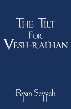 The Tilt for Vesh-rai'han de Ryan Sayyah