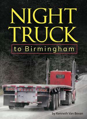 Night Truck to Birmingham de Kenneth van Bevan