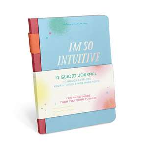 I'm So Intuitive Journal: A Guided Journal To Unlock & Explore Your Intuition & Wise Inner Voice! de Em & Friends